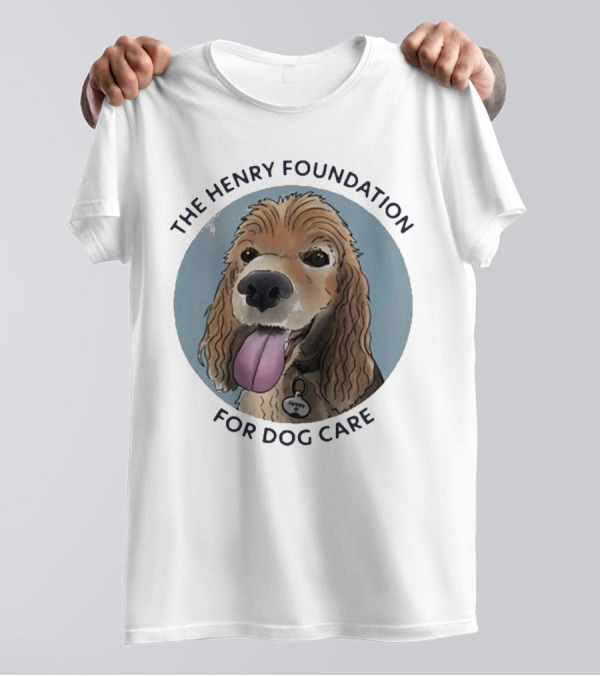 The Henry Foundation For Dog Care With Dog T-Shirt