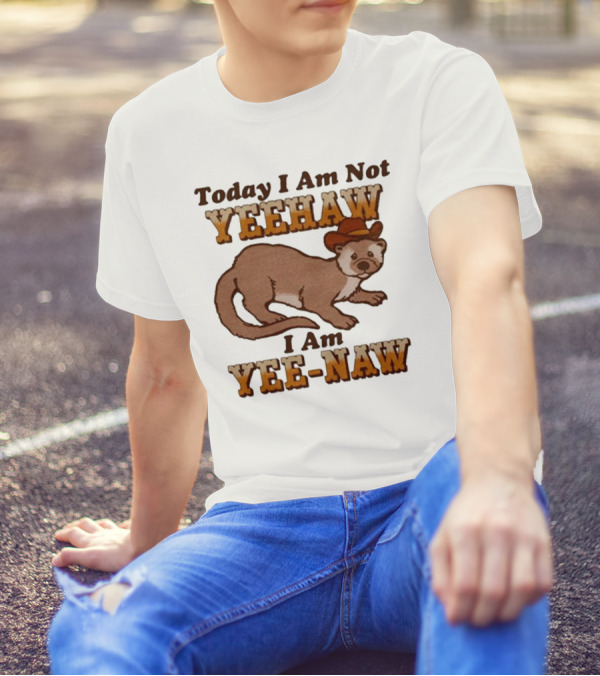 Today I Am Not Yeehaw I Am Yee-Naw Otter In Cowboy Hat T-Shirt