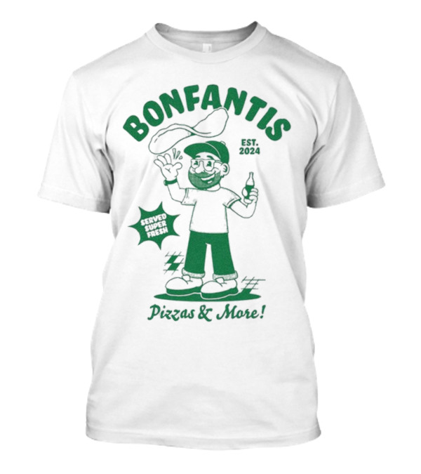 BONFANTIS Est 2024 Pizzas And More Served Fresh T-Shirt