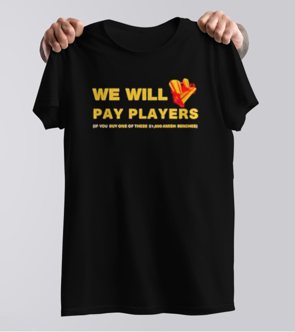 Brent Blum We Will Pay Players If You Buy One Of These $1,000 Amish Benches Wearing T-Shirt