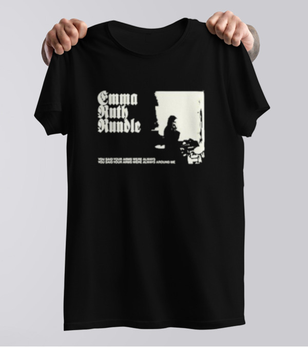 Emma Ruth Rundle You Said Your Arms Were Always Around Me T-Shirt