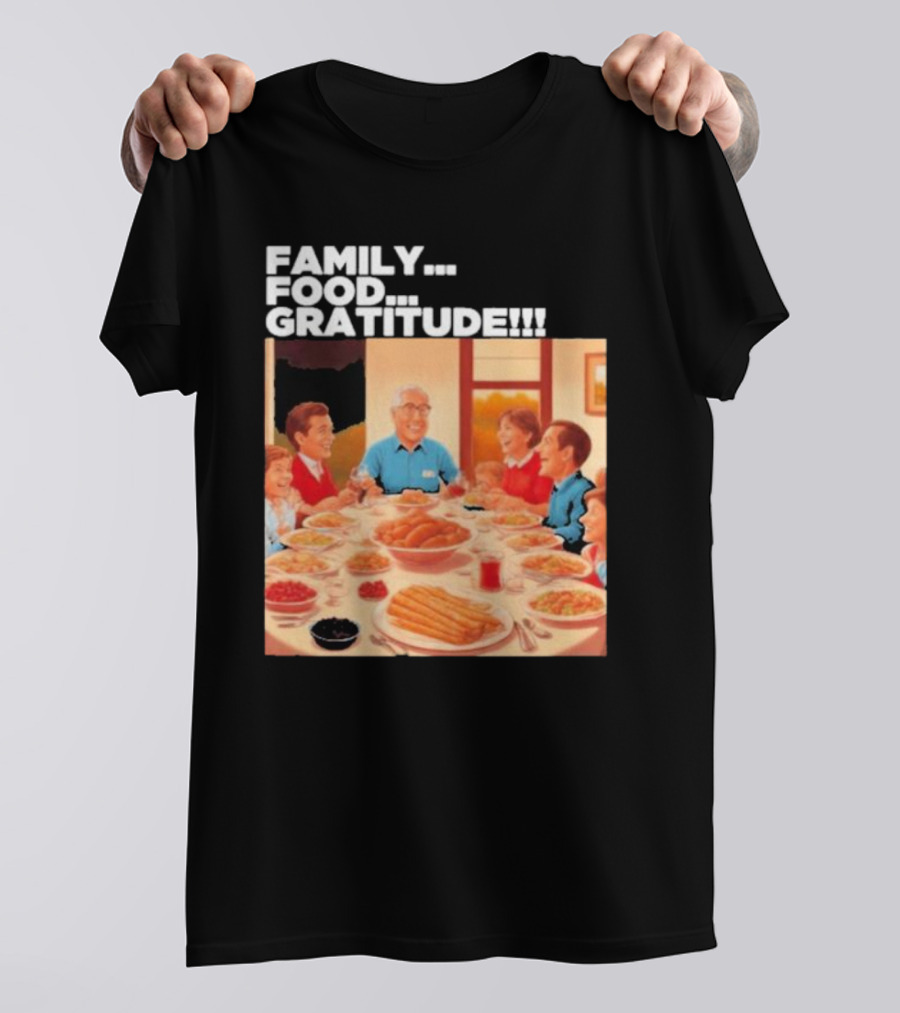 FAMILY FOOD GRATITUDE FAMILY DINNER Thanksgiving Nostalgia Gathering T-Shirt
