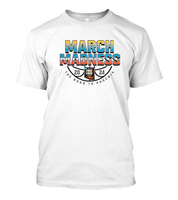 March Madness 2024 The Road To Phoenix Final Four T-Shirt