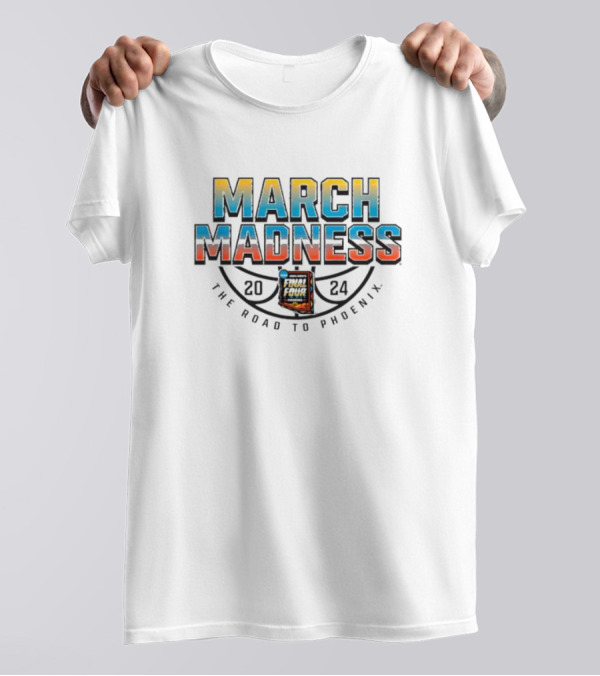 March Madness 2024 The Road To Phoenix Final Four T-Shirt