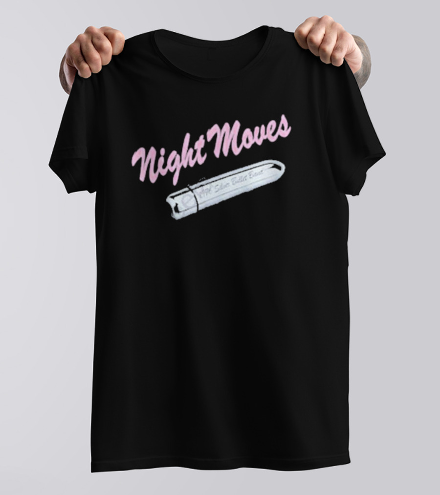 Night Moves Hot Silver Bullet Feels So Good T-Shirt