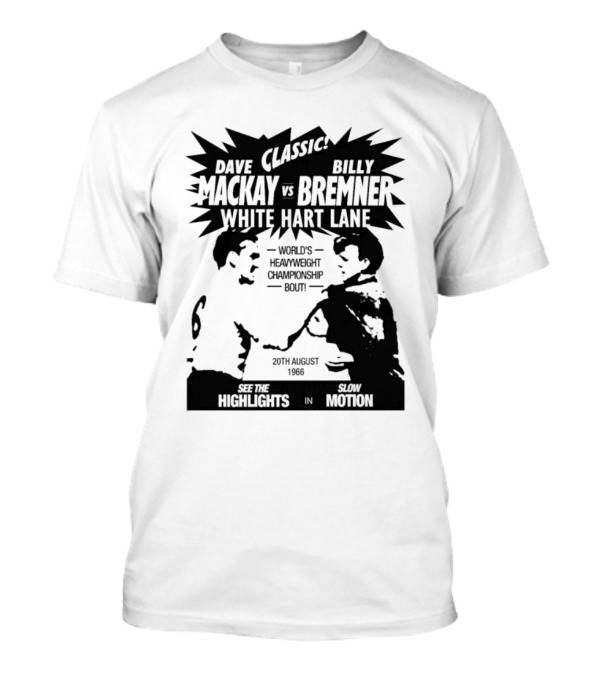 Dave Mackay Vs Billy Bremner Classic White Hart Lane World's Heavyweight Championship Bout 20th August 1966 Highlights Slow Motion T-Shirt
