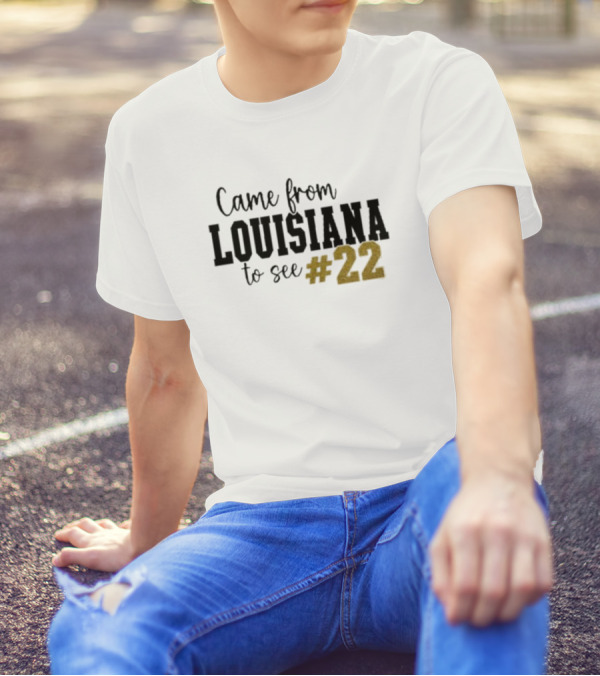 Came From Louisiana To See #22 T-Shirt