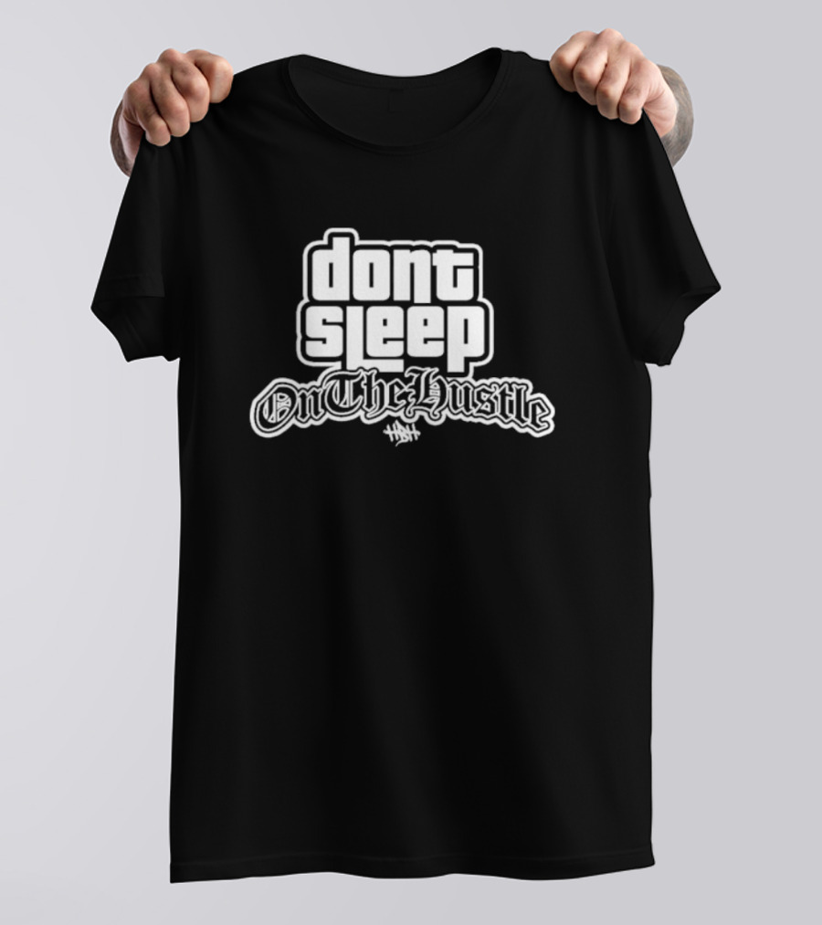 Dont Sleep OnTheHustle HST T-Shirt