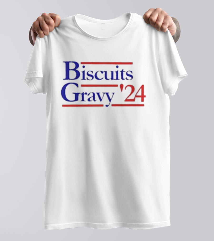 Biscuits And Gravy '24 Election Style Campaign T-Shirt