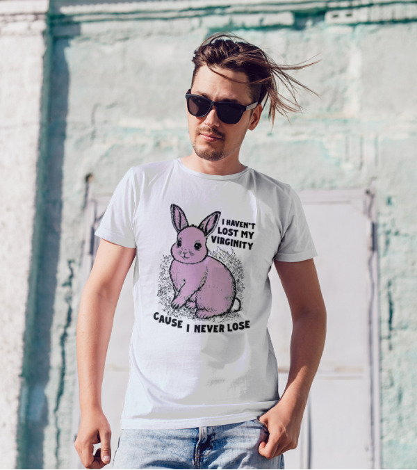 I Haven’t Lost My Virginity Cause I Never Lose Pink Bunny T-Shirt