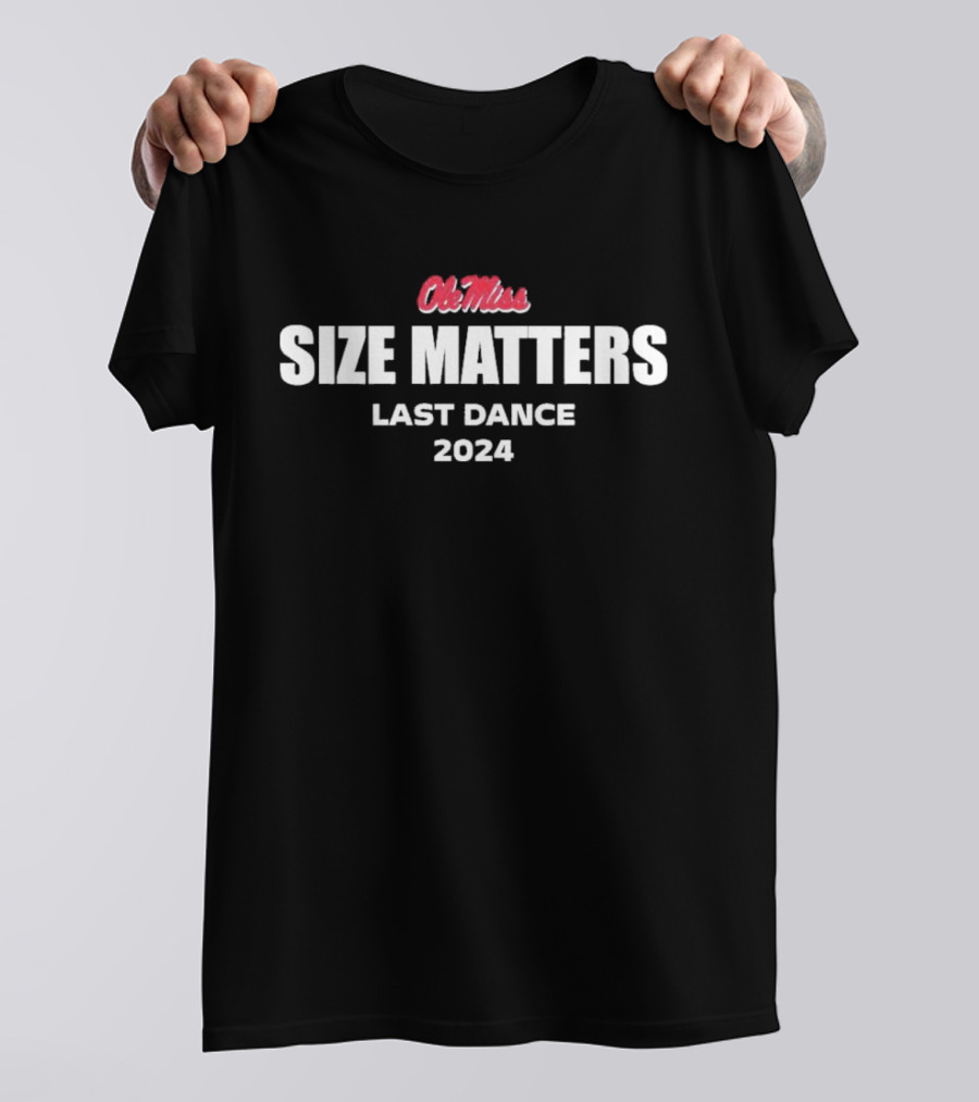 Ole Miss Size Matters Last Dance T-Shirt
