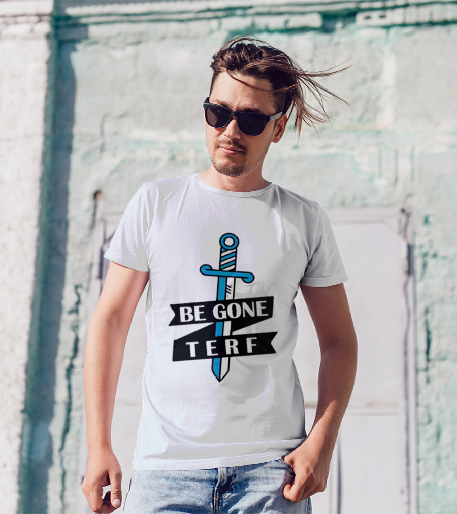 Be Gone Terf Sword Blue Banner T-Shirt