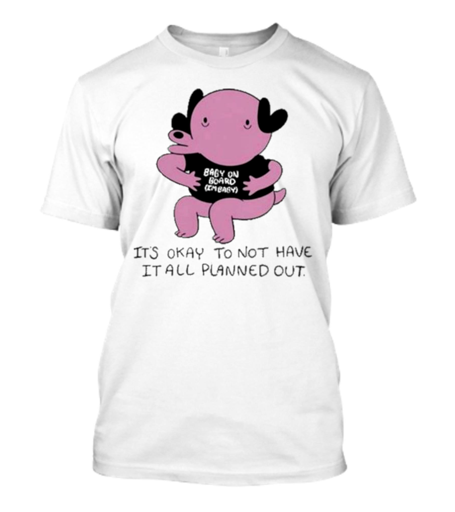 Ghoulshack Baby On Board It's Okay To Not Have It All Planned Out T-Shirt
