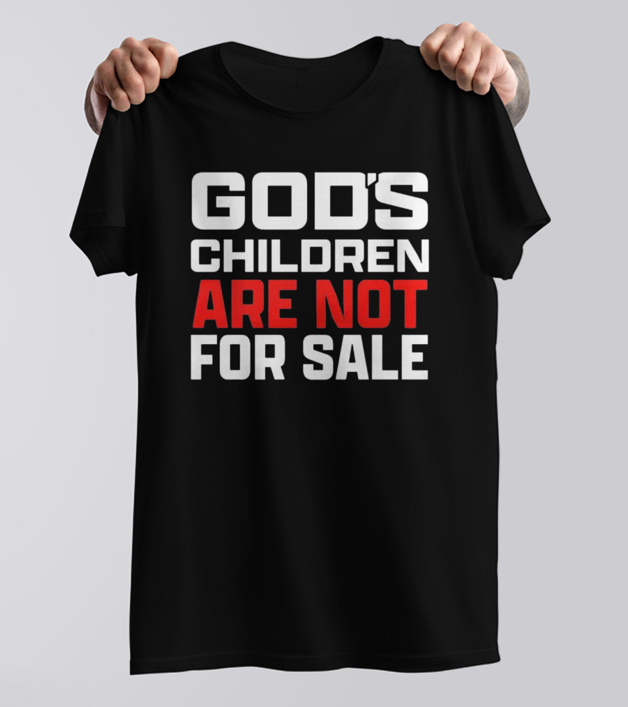 GOD'S CHILDREN ARE NOT FOR SALE T-Shirt