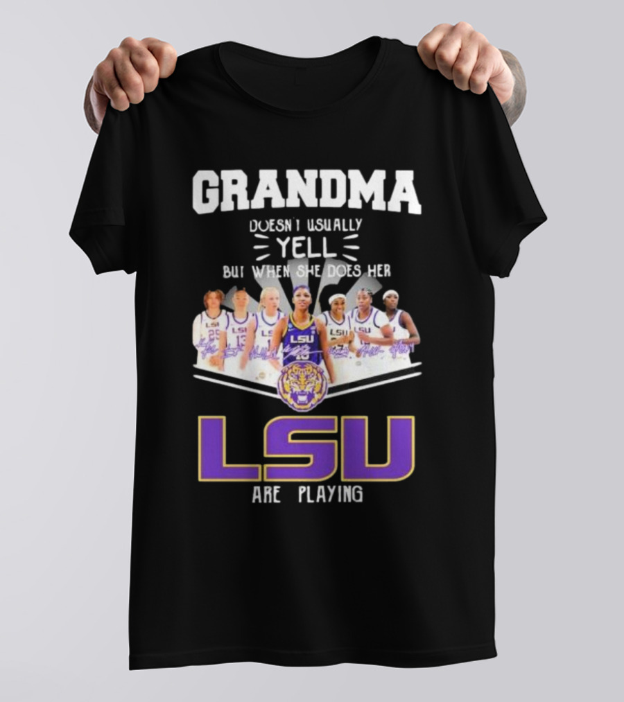 Grandma Doesn’t Usually Yell But When She Does Her LSU Tigers Women’s Basketball Team Are Playing T-Shirt