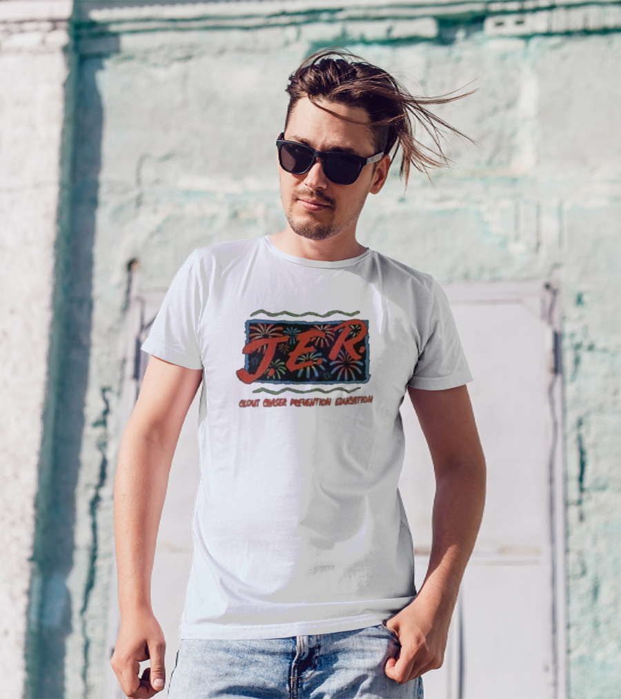 JER Clout Chaser Prevention Education Fireworks T-Shirt