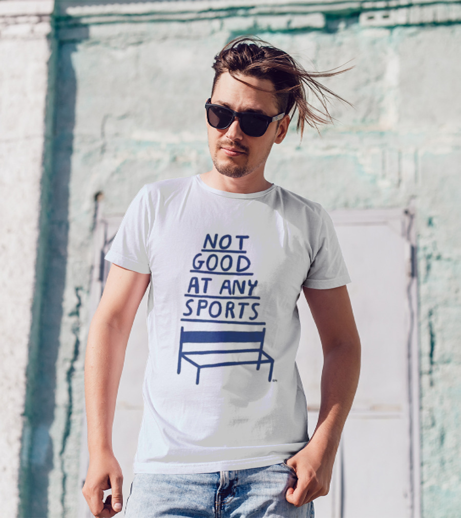 José Pablo Not Good At Any Sports Bench T-Shirt