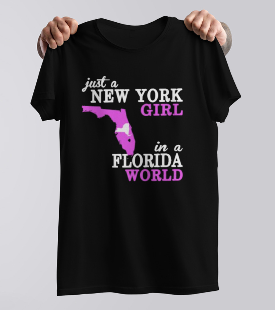 Just A New York Girl In A Florida World With State Outline T-Shirt