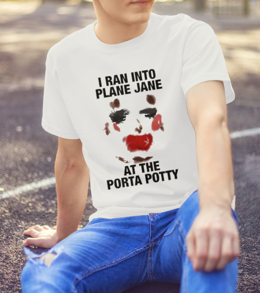 I Ran Into Plane Jane At The Porta Potty Abstract Face T-Shirt