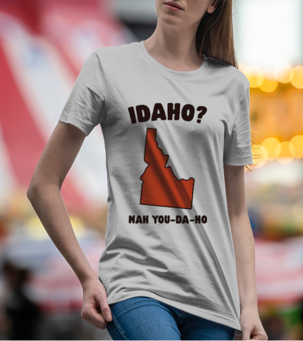 Idaho Nah You-da-ho State Map Joke T-Shirt