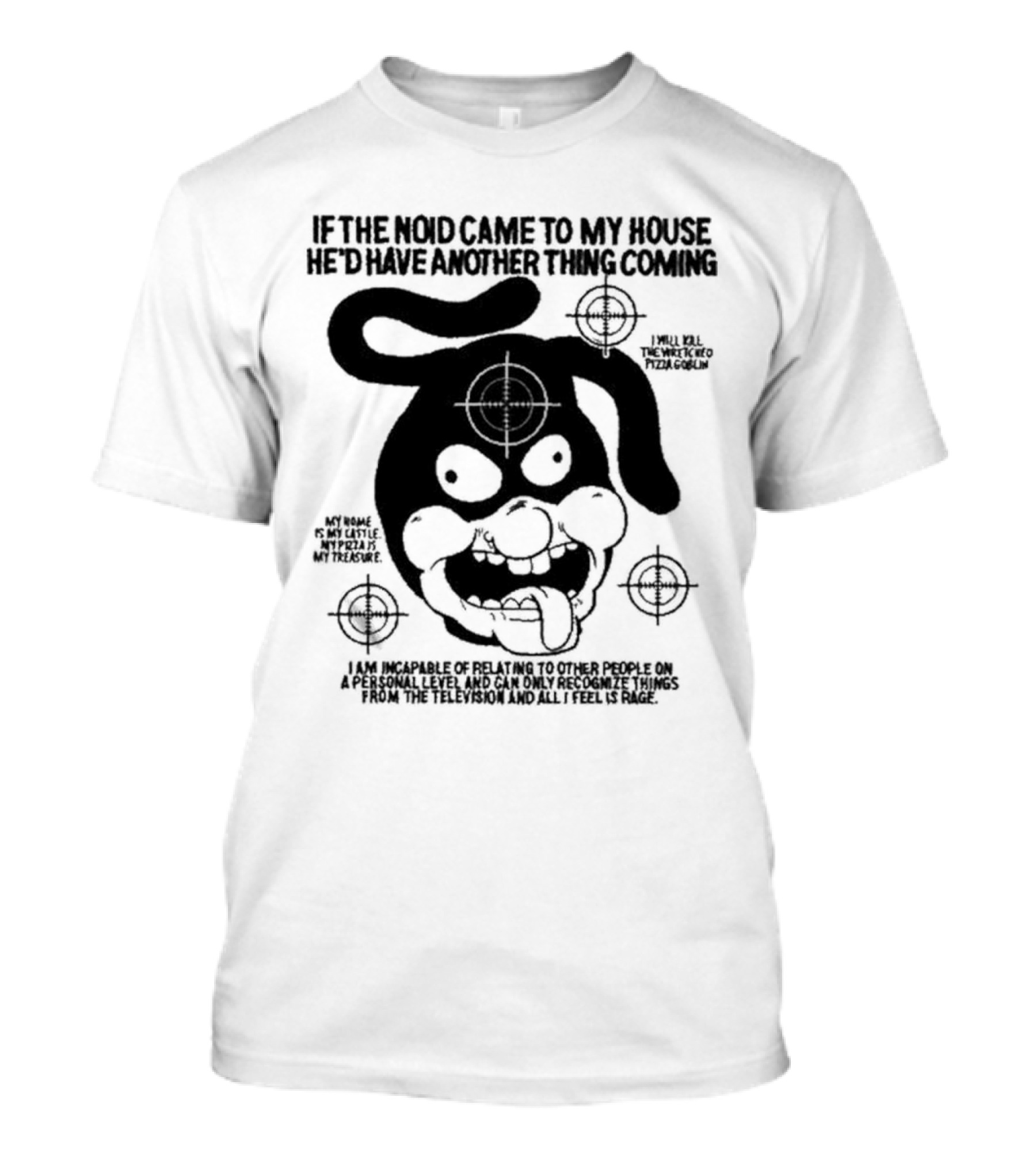 Rory Blank If The Noid Came To My House He'd Have Another Thing Coming Target Graphic Pizza Goblin Rage Televised Feelings T-Shirt