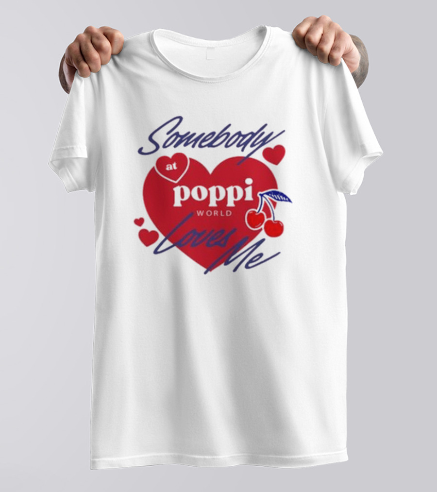 Somebody At Poppi World Loves Me Cherries And Hearts T-Shirt