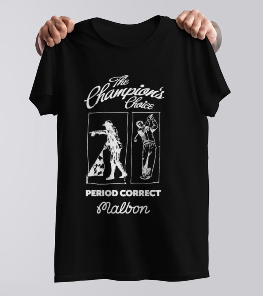 The Champion's Choice Period Correct Golf Malbon T-Shirt