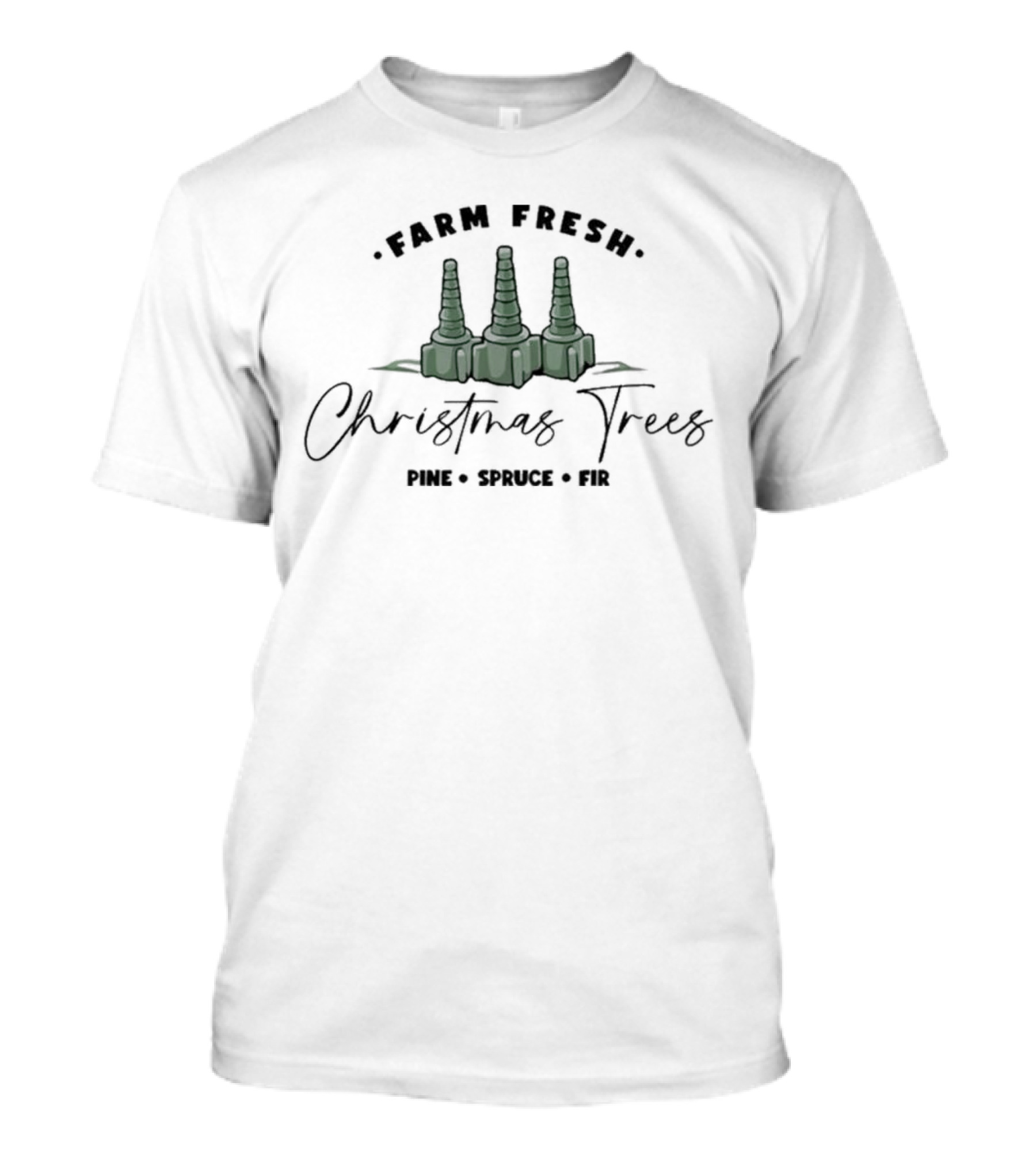 Farm Fresh Christmas Trees Pine Spruce Fir T-Shirt
