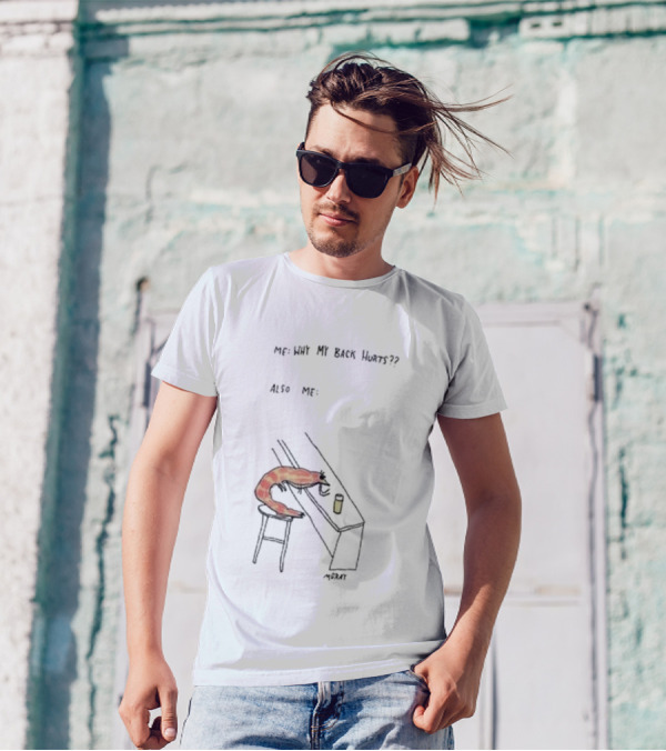 Me Why My Back Hurts Also Me Morat Shrimp Bending Over At Bar T-Shirt