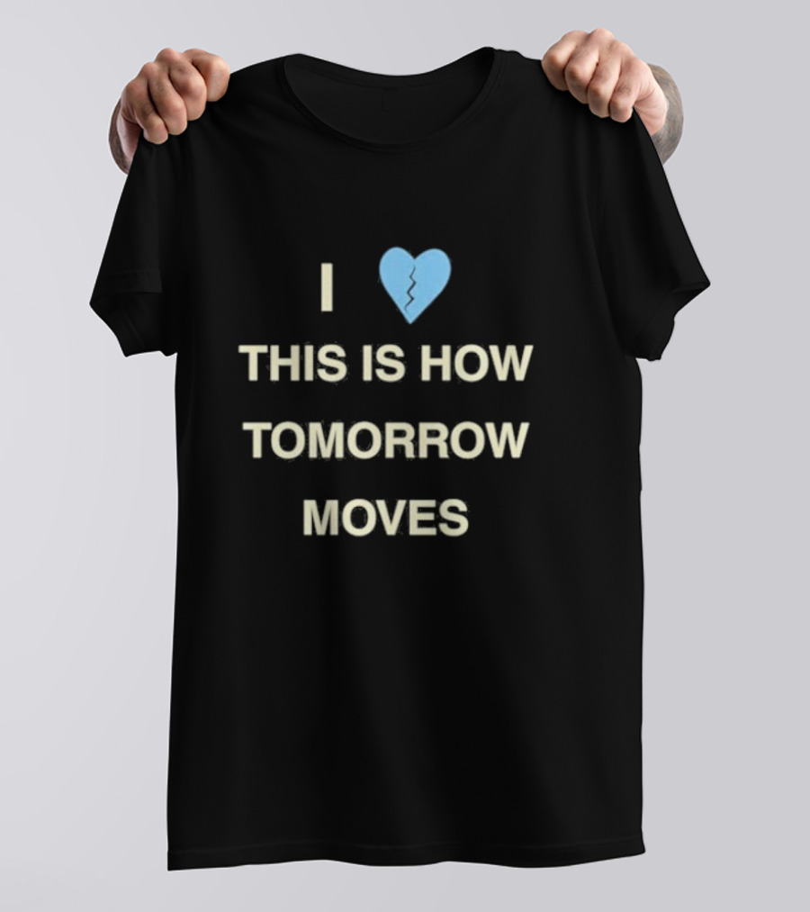 Radvxz I Love This Is How Tomorrow Moves Broken Heart T-Shirt