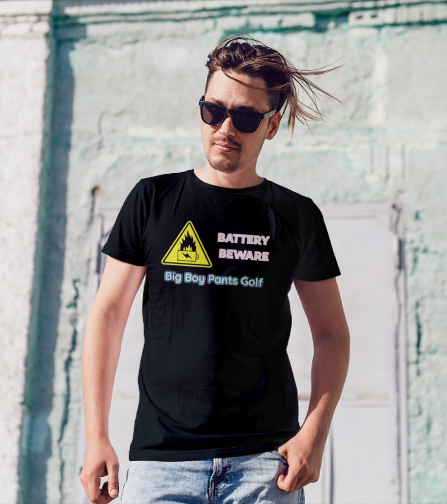 Battery Beware Fire Hazard Big Boy Pants Golf T-Shirt