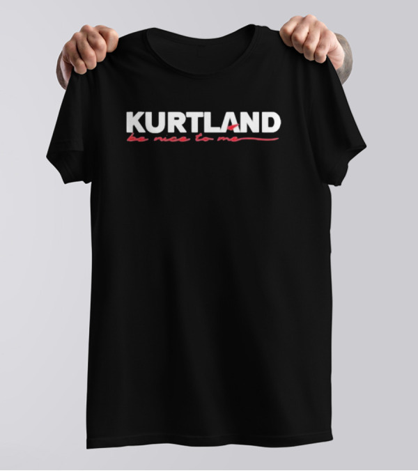 Kurtland Be Nice To Me Black Background Bold Lettering T-Shirt