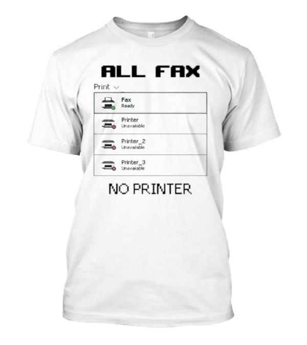 Lenovo All Fax Ready No Printer Unavailable T-Shirt
