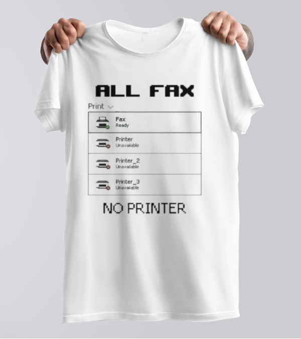 Lenovo All Fax Ready No Printer Unavailable T-Shirt