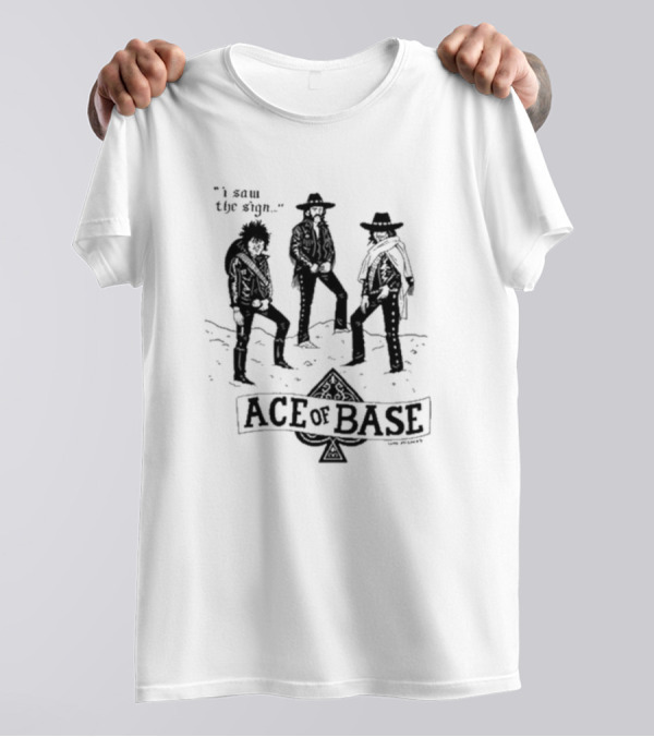 I Saw The Sign Ace Of Base Western Trio By Lukey McGarry T-Shirt