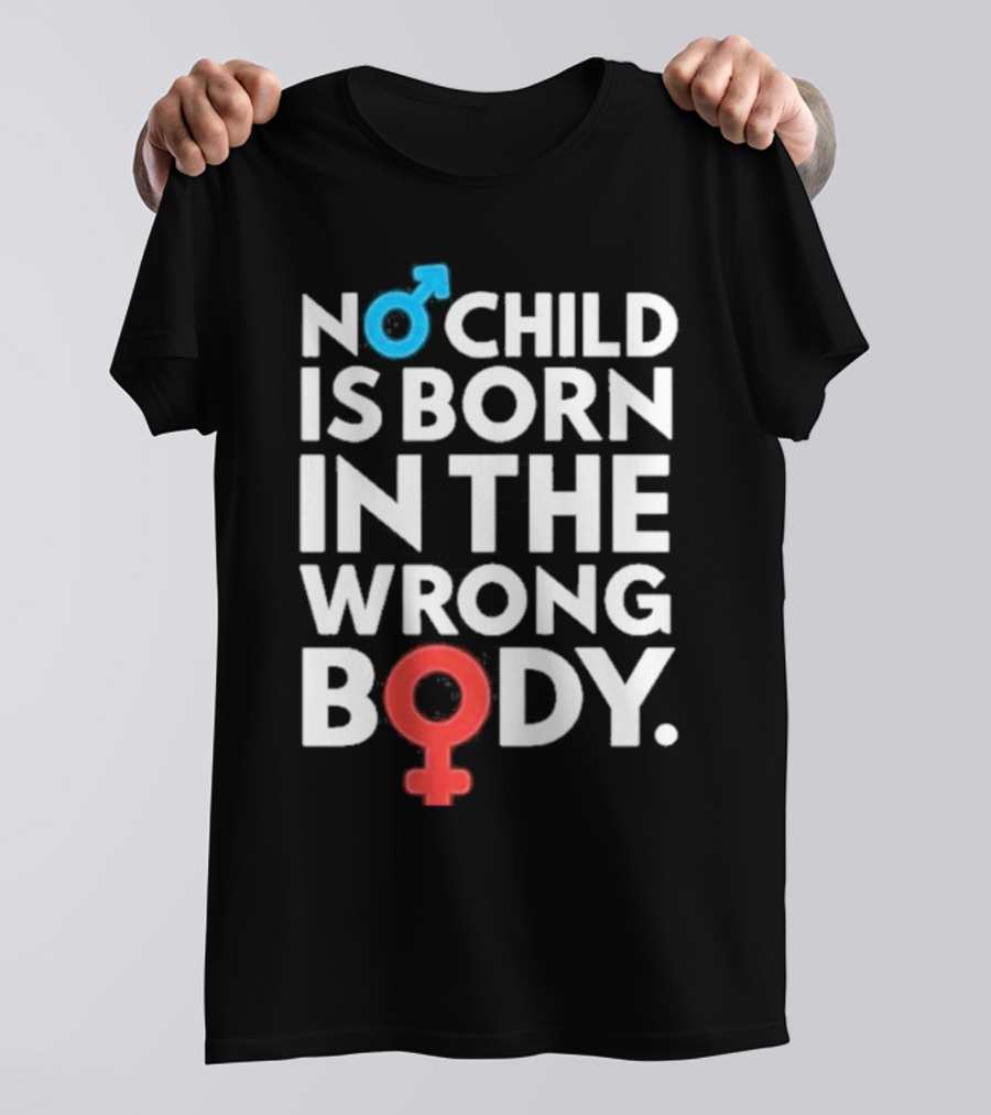 No Child Is Born In The Wrong Body Male Female Symbols T-Shirt