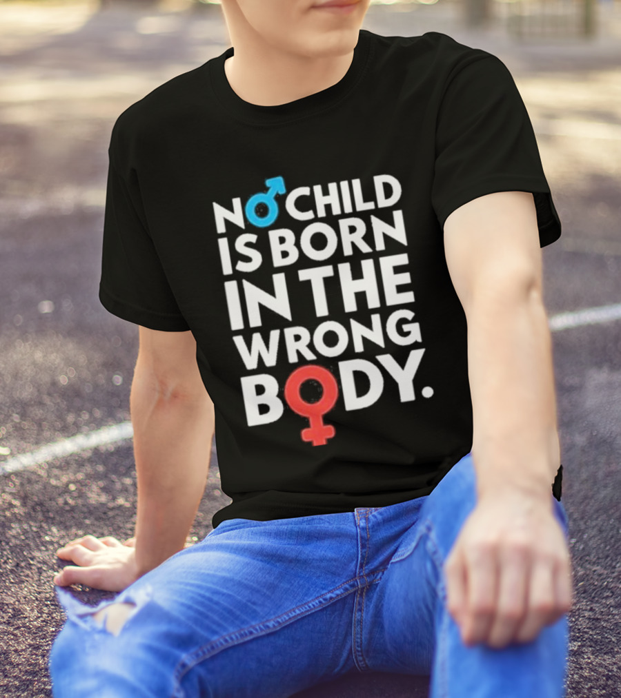 No Child Is Born In The Wrong Body Male Female Symbols T-Shirt