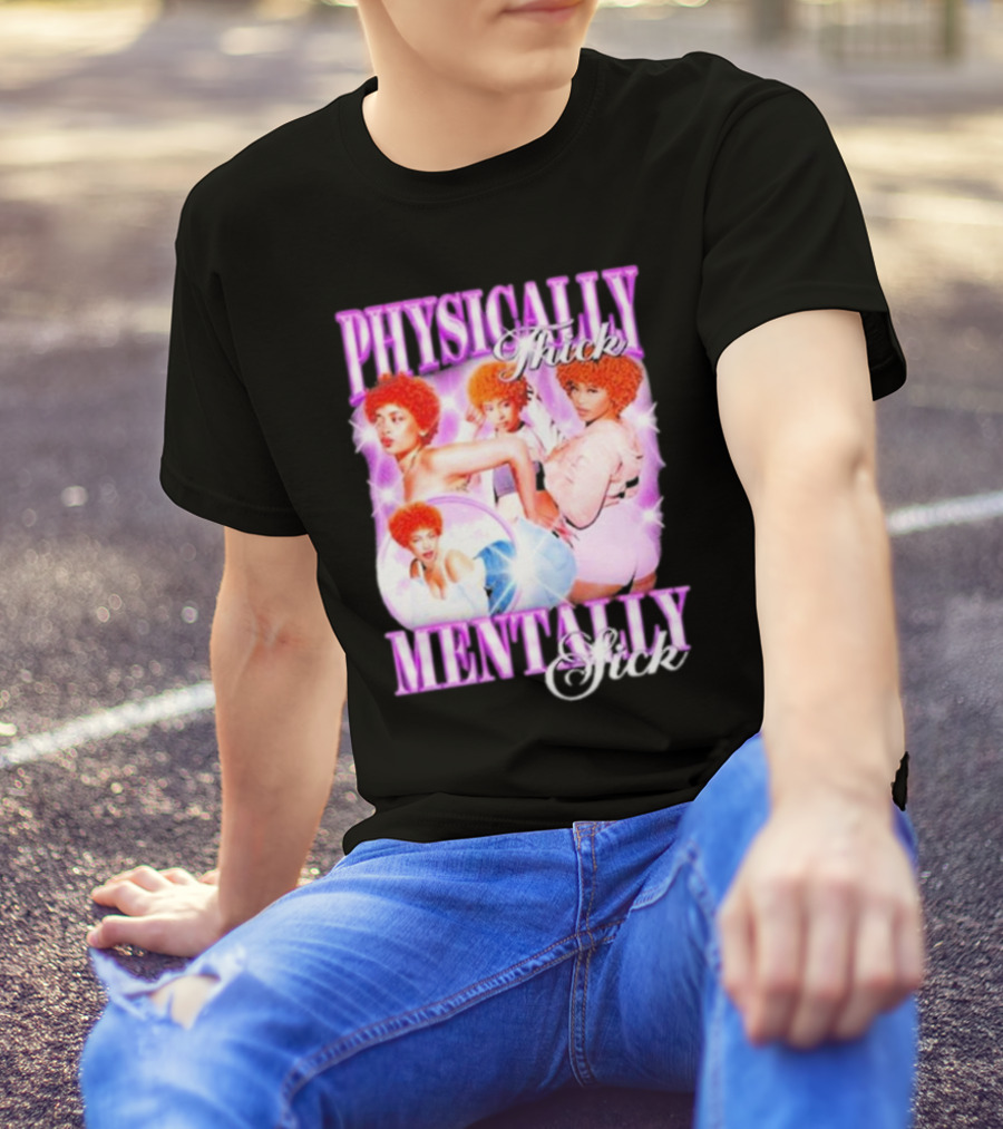 Physically Thick Mentally Sick Notsafeforwear Bold Vibrant T-Shirt
