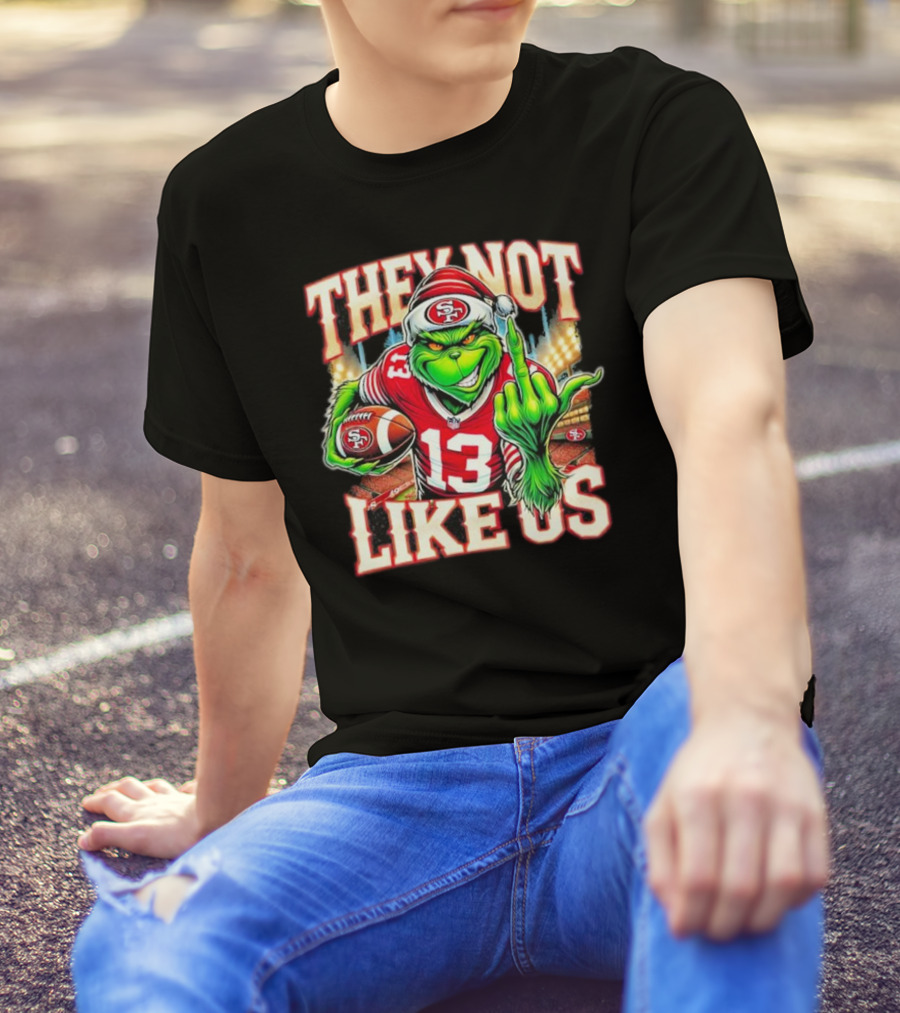 They Not Like Us San Francisco 49ers Grinch Middle Finger Football Stadium Lights 13 Jersey T-Shirt