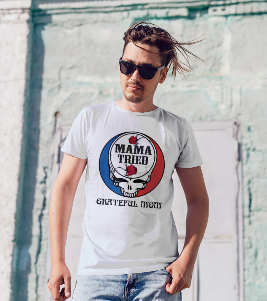 Mama Tried Grateful Mom Skull Roses Red Blue T-Shirt