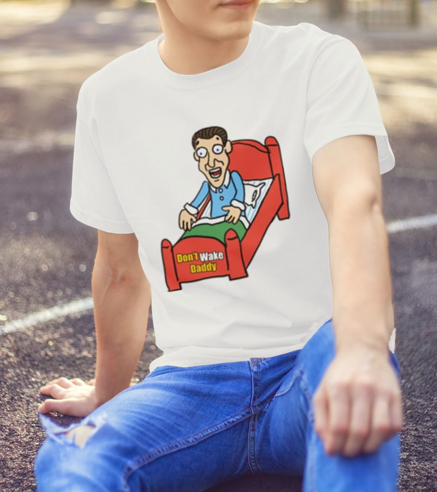 Man Sleeping Don't Wake Daddy Funny Cartoon Bed T-Shirt