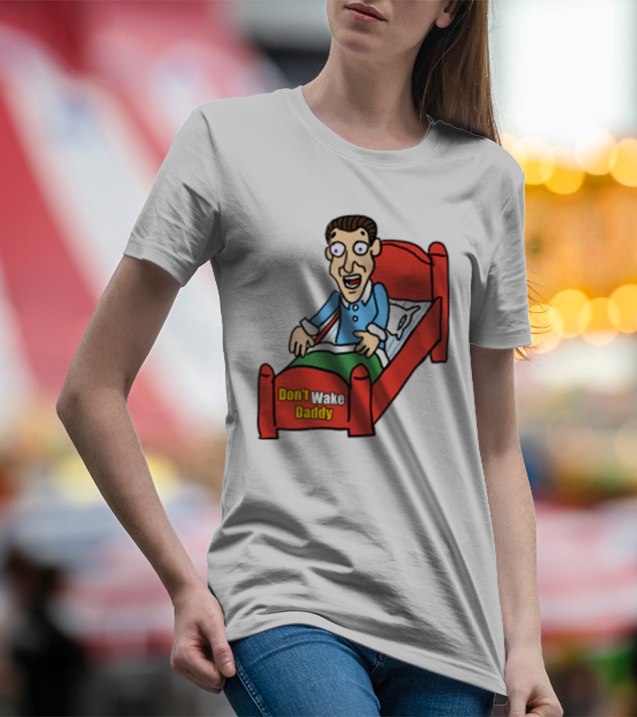 Man Sleeping Don't Wake Daddy Funny Cartoon Bed T-Shirt