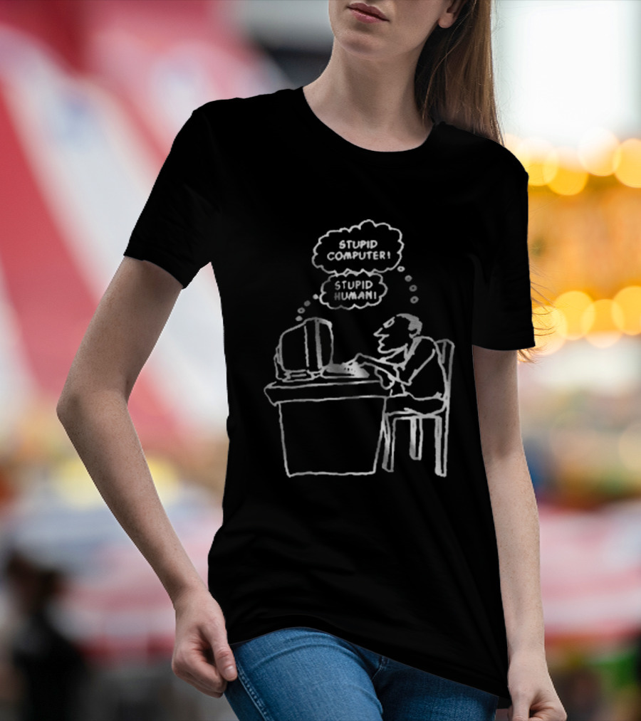 Stupid Computer Stupid Human Comic Interaction T-Shirt