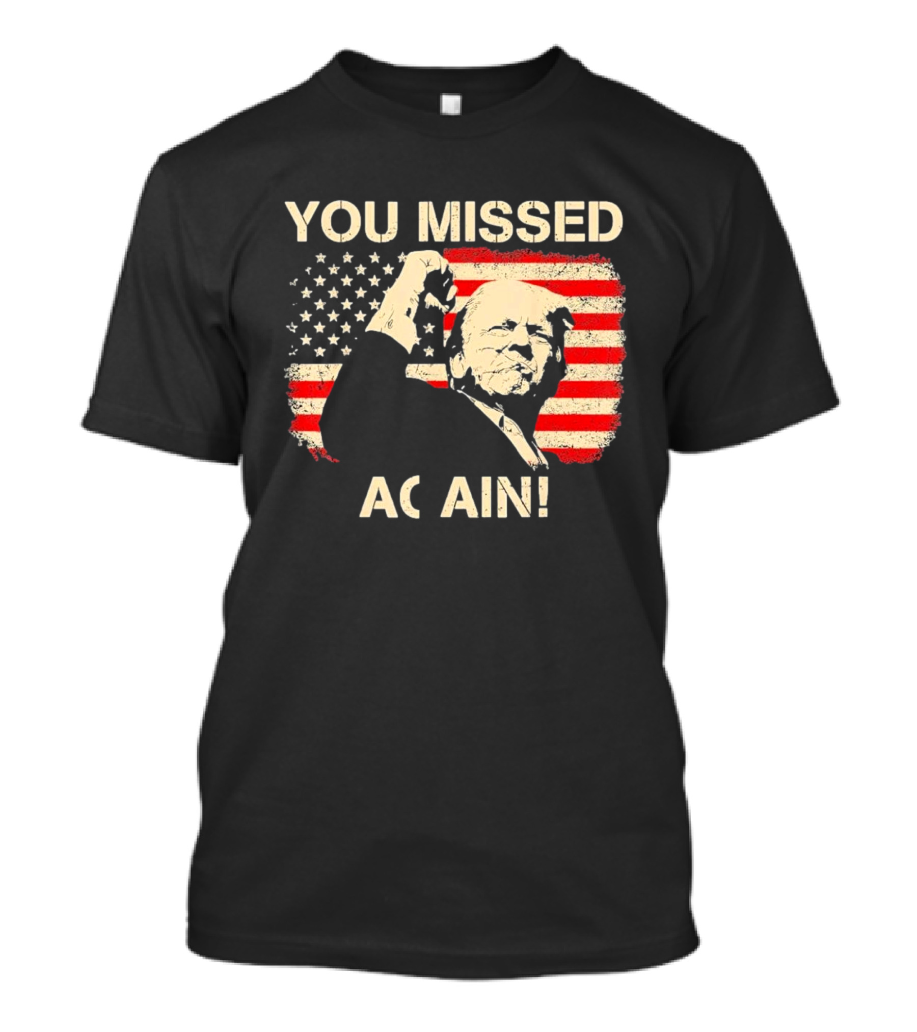 YOU MISSED AGAIN T-Shirt