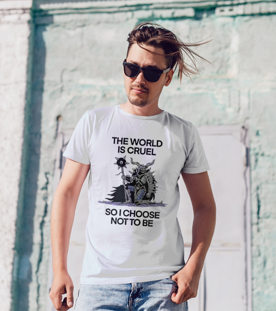 The World Is Cruel Dark Warrior Choosing Kindness T-Shirt