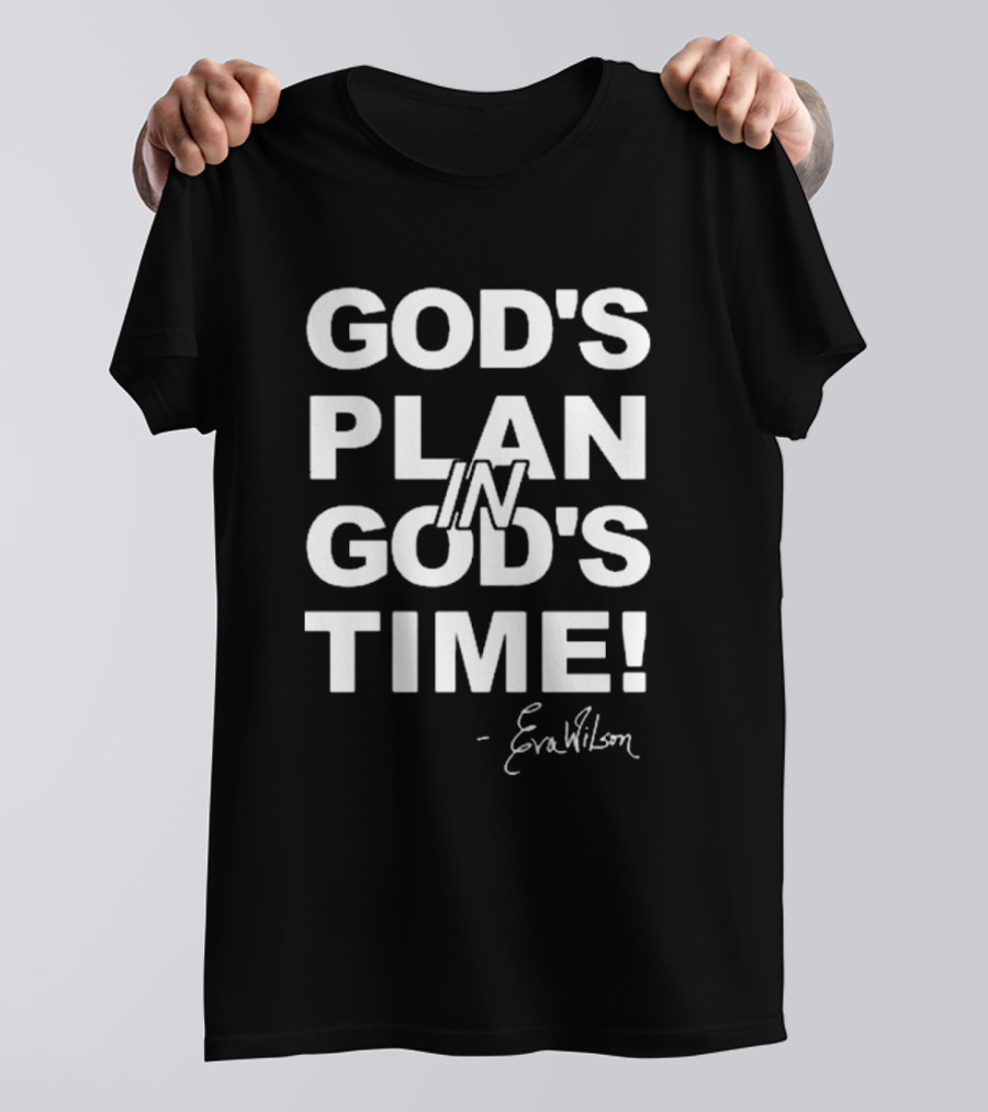 Klever Z God's Plan In God's Time God's Plan In God's Time Signature Eva Wilson T-Shirt