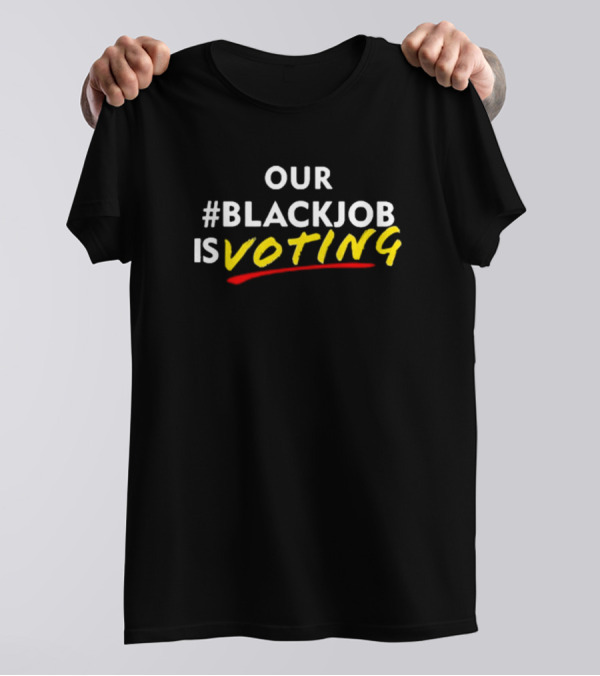 Leaundra Ross Wearing Our #Blackjob Is Voting T-Shirt