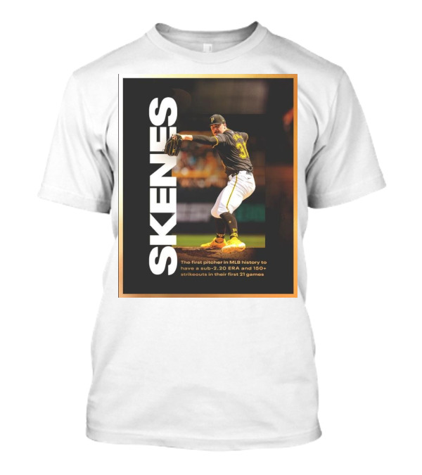 Skenes The First Pitcher In MLB History To Have A Sub-2.20 ERA And 150+ Strikeouts In Their First 21 Games T-Shirt