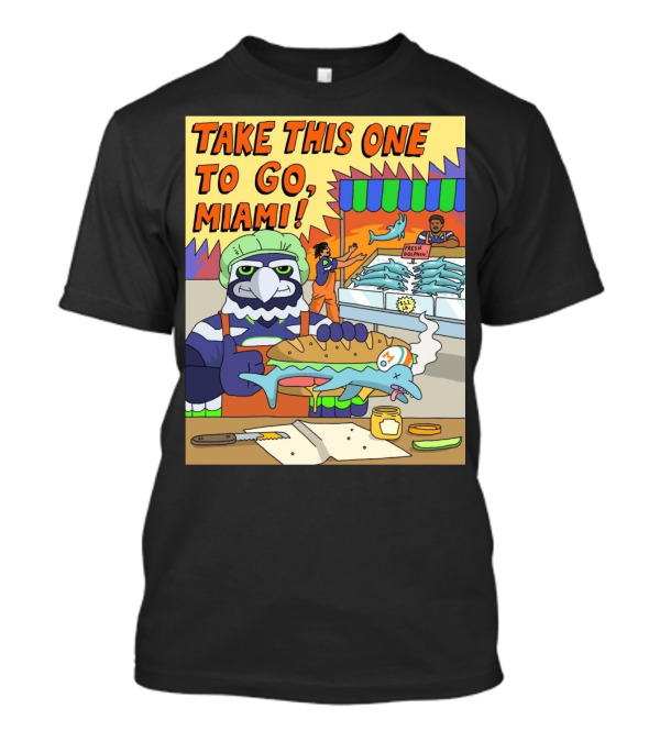 Seattle Seahawks Take This One To Go Miami Dolphins Fresh Dolphin T-Shirt