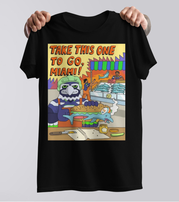 Seattle Seahawks Take This One To Go Miami Dolphins Fresh Dolphin T-Shirt